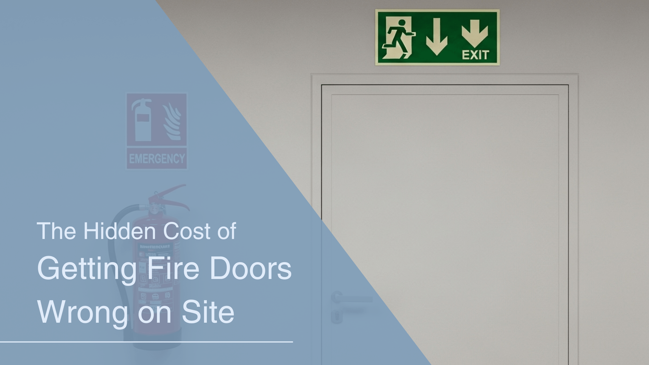 The Hidden Cost of Getting Fire Doors Wrong on Site - Express Doors Direct
