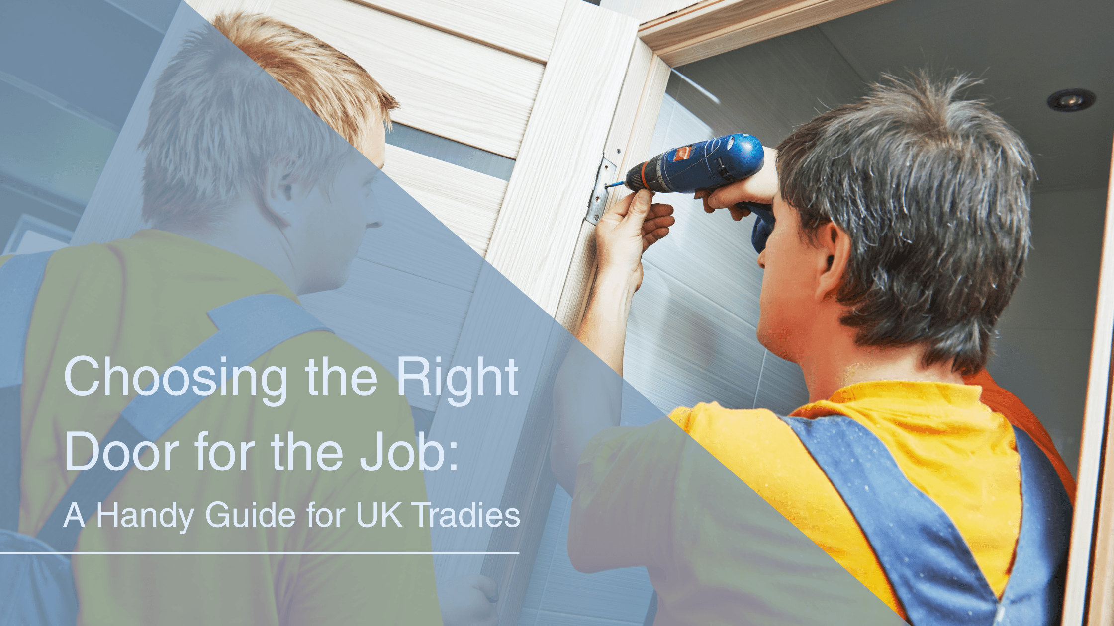 Choosing the Right Door for the Job A Practical Guide for UK Tradies - Express Doors Direct